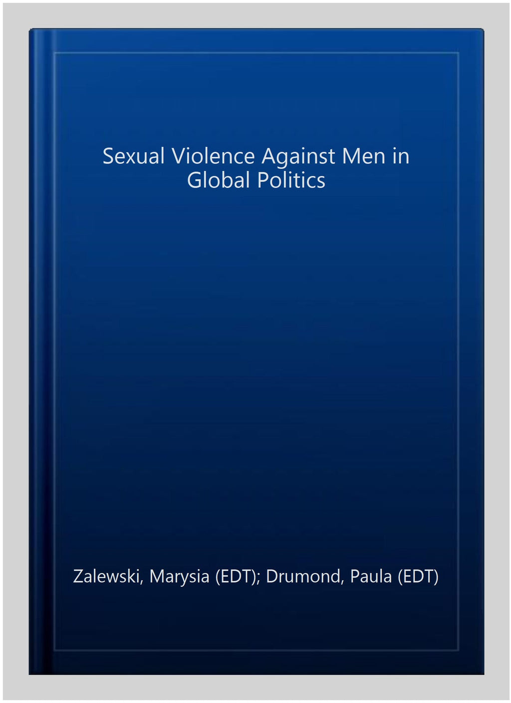 Pre-owned Sexual Violence Against Men in Global Politics, Hardenclosure by Zalewski, Marysia (); Drumond, Paula (); Prugl, Elisabeth (); Stern, Maria (),  1138209902, -13 9781138209909